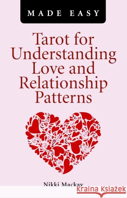 Tarot for Understanding Love and Relationship Patterns MADE EASY Nikki Mackay 9781780990934 Collective Ink - książka