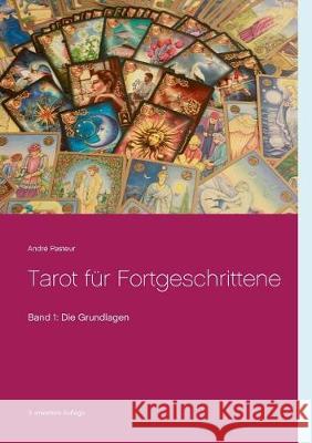 Tarot für Fortgeschrittene: Band 1: Die Grundlagen Pasteur, André 9783744894944 Books on Demand - książka