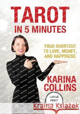 Tarot in 5 Minutes: Your Shortcut to Love, Money, and Happiness Karina Collins 9781915855008 Bennion Kearny Limited - książka