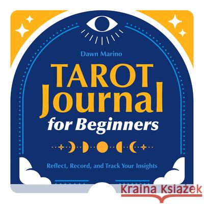 Tarot Journal for Beginners: Reflect, Record, and Track Your Insights Dawn Marino 9781638073420 Rockridge Press - książka