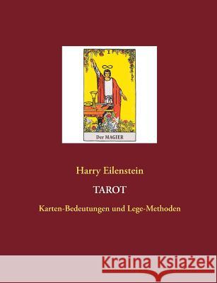 Tarot: Karten-Bedeutungen und Lege-Methoden Eilenstein, Harry 9783735722928 Books on Demand - książka