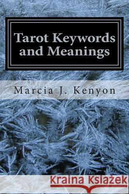 Tarot Keywords and Meanings Marcia J. Kenyon 9781508437963 Createspace - książka