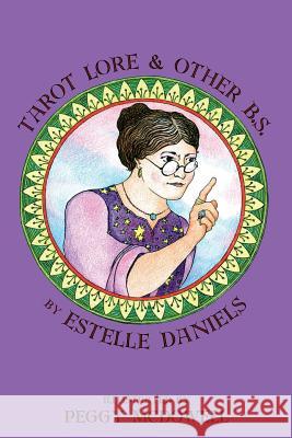 Tarot Lore & Other B.S. Estelle Daniels Peggy McDowell 9780692317358 Jester Studio Publishing - książka