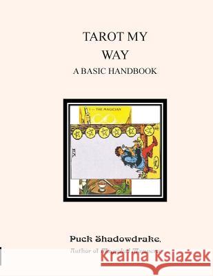 Tarot My Way a Basic Handbook Puck Shadowdrake 9781537669700 Createspace Independent Publishing Platform - książka