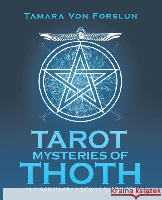 Tarot Mysteries of Thoth: Initiation and Inner Alchemy Tamara Von Forslun 9781504315166 Balboa Press Au - książka