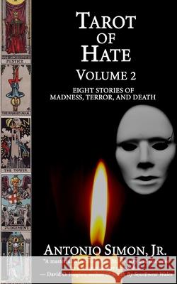 Tarot of Hate, Volume 2: Eight Stories of Madness, Terror, and Death Antonio Simon 9781954619166 Darkwater Media Group, Inc. - książka