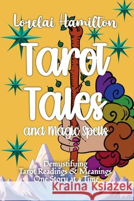 Tarot Tales and Magic Spells Lorelai Hamilton 9781961714380 Rainbow Quartz Publishing - książka