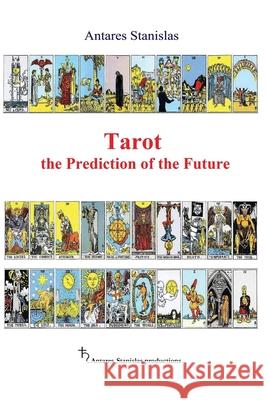 Tarot the Prediction of the Future Antares Stanislas 9781537564494 Createspace Independent Publishing Platform - książka