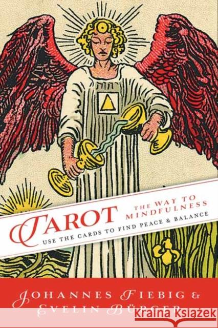Tarot: The Way of Mindfulness: Use the Cards to Find Peace & Balance Fiebig, Johannes 9780738766621 Llewellyn Publications - książka