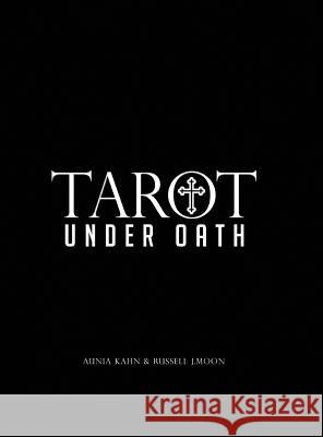 Tarot Under Oath Aunia M. Kahn Russell J. Moon 9780991624706 Alexi Era Gallery - książka