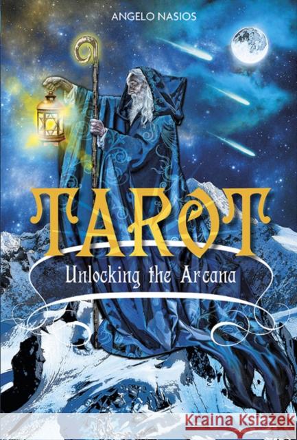 Tarot: Unlocking the Arcana Angelo Nasios 9780764350375 Schiffer Publishing - książka