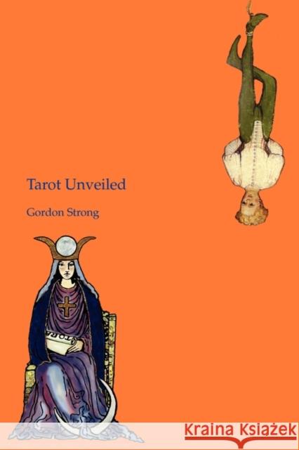 Tarot Unveiled Gordon Strong 9780955523021 Mutus Liber Books - książka