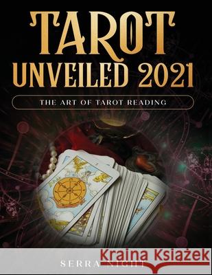 Tarot Unveiled 2021: The Art of Tarot Reading Serra Night 9781954182387 Tyler MacDonald - książka