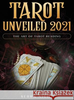 Tarot Unveiled 2021: The Art of Tarot Reading Serra Night 9781954182394 Tyler MacDonald - książka