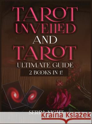Tarot Unveiled AND Tarot Ultimate Guide: 2 Books IN 1! Serra Night 9781951764654 Tyler MacDonald - książka