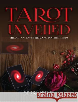 Tarot Unveiled: The Art of Tarot Reading for Beginners Serra Night 9781951764623 Tyler MacDonald - książka