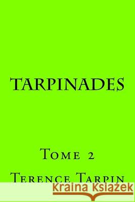 Tarpinades: Tome 2 Terence Tarpin 9781519399601 Createspace Independent Publishing Platform - książka