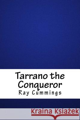 Tarrano the Conqueror Ray Cummings 9781718870673 Createspace Independent Publishing Platform - książka