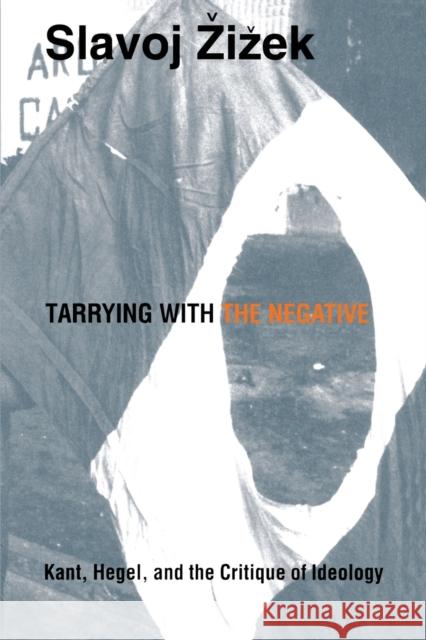 Tarrying with the Negative: Kant, Hegel, and the Critique of Ideology Zizek, Slavoj 9780822313953  - książka