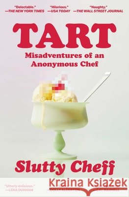 Tart: Misadventures of an Anonymous Chef Slutty Cheff                             9781668070246 Scribner Book Company - książka