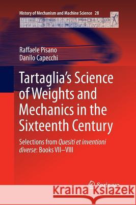 Tartaglia's Science of Weights and Mechanics in the Sixteenth Century: Selections from Quesiti Et Inventioni Diverse: Books VII-VIII Pisano, Raffaele 9789401778312 Springer - książka