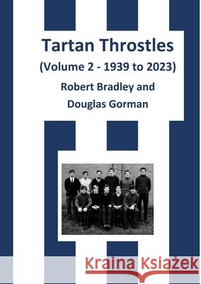 Tartan Throstles (Volume 2-1939 to 2023) Robert Bradley Douglas Gorman 9781446738221 Lulu.com - książka