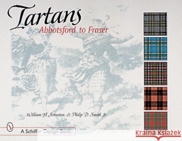 Tartans: Abbotsford to Fraser William F. Johnston Philip D. Smith 9780764309618 SCHIFFER PUBLISHING LTD - książka