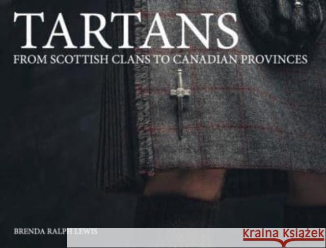 Tartans: From Scottish Clans to Canadian Provinces Brenda Ralph Lewis 9781838863227 Amber Books Ltd - książka