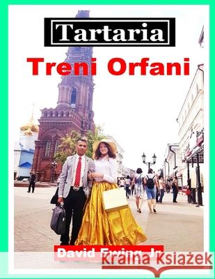 Tartaria - Treni Orfani: (non a colori) David Ewing, Jr 9798513871019 Independently Published - książka