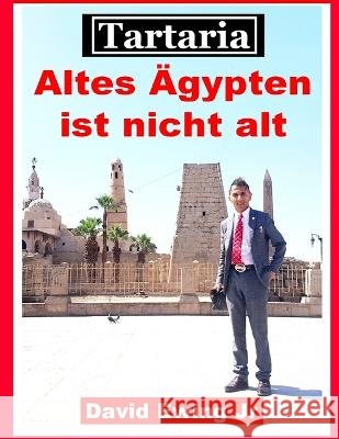 Tartaria - Altes AEgypten ist nicht alt: (nicht in Farbe) David Ewing, Jr   9798377401919 Independently Published - książka