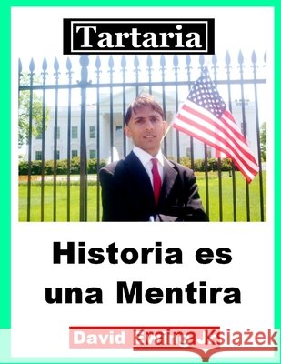 Tartaria - Historia es una Mentira: (no en color) David Ewing, Jr 9798712831081 Independently Published - książka