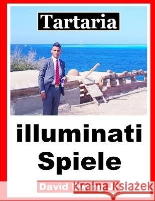 Tartaria - illuminati Spiele: German David Ewing, Jr 9798848247800 Independently Published - książka
