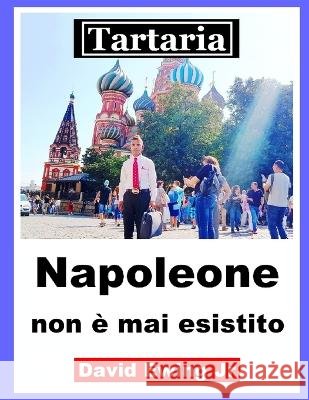 Tartaria - Napoleone non è mai esistito: (non a colori) Ewing, David, Jr. 9798358959538 Independently Published - książka
