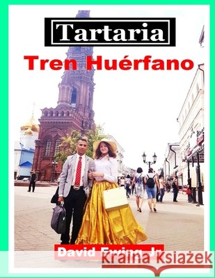 Tartaria - Tren Huérfano: (no en color) Ewing, David, Jr. 9798515718336 Independently Published - książka