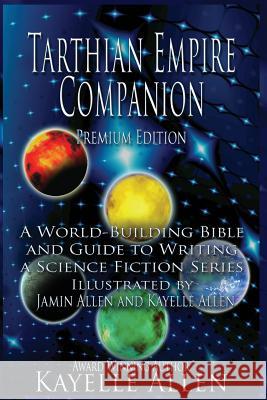 Tarthian Empire Companion: An illustrated World-Building Bible and Guide to Writing a Science Fiction Series Allen, Jamin 9781511406932 Createspace - książka