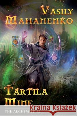 Tartila Mine (The Alchemist Book #5): LitRPG Series Vasily Mahanenko 9788076193321 Magic Dome Books - książka