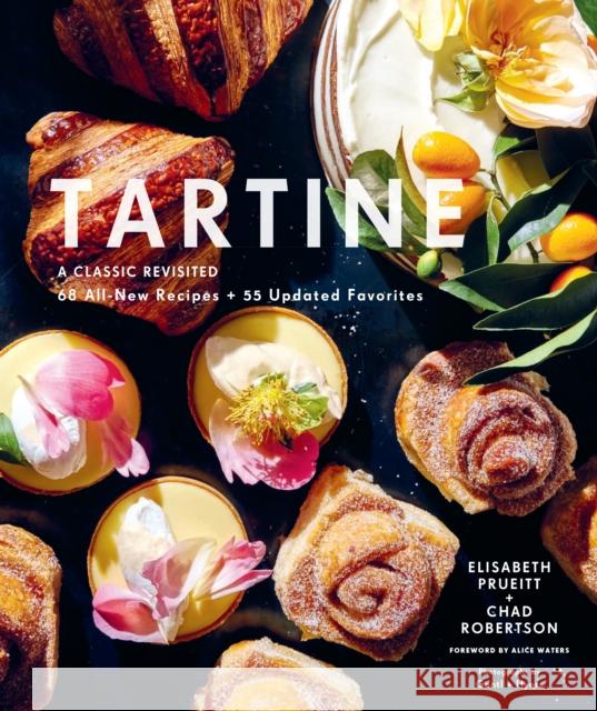 Tartine: A Classic Revisited: 68 All-New Recipes + 55 Updated Favorites Chad Robertson 9781452178738 Chronicle Books - książka