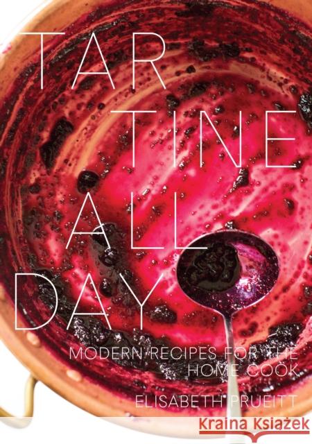 Tartine All Day: Modern Recipes for the Home Cook [A Cookbook] Prueitt, Elisabeth 9780399578823 Ten Speed Press - książka