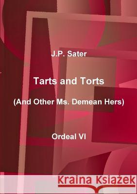 Tarts and Torts: Ordeal VI J. P. Sater 9781365990908 Lulu.com - książka