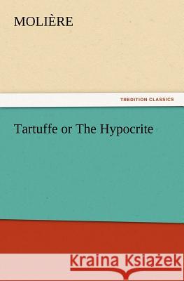 Tartuffe or The Hypocrite Molière 9783847213253 Tredition Classics - książka