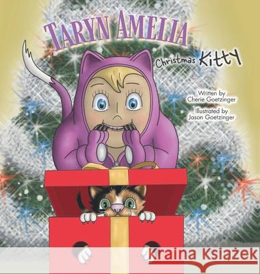 Taryn Amelia: Christmas Kitty Cherie Goetzinger, Jason Goetzinger 9781039104181 FriesenPress - książka