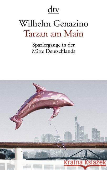 Tarzan am Main : Spaziergänge in der Mitte Deutschlands Genazino, Wilhelm 9783423143660 DTV - książka