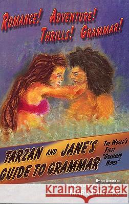 Tarzan and Jane's Guide to Grammar Mark Phillips 9780972743938 A. J. Cornell Publications - książka