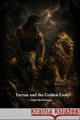 Tarzan and the Golden Lion Burroughs, Edgar Rice, Uyl, Anthony 9781773566672 Devoted Publishing - książka