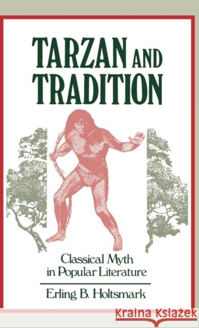 Tarzan and Tradition: Classical Myth in Popular Literature Holtsmark, Erling B. 9780313225307 Greenwood Press - książka