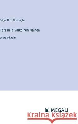 Tarzan ja Valkoinen Nainen: suuraakkosin Edgar Rice Burroughs 9783387093896 Megali Verlag - książka