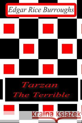 Tarzan: The Terrible Edgar Rice Burroughs 9781477645987 Createspace - książka