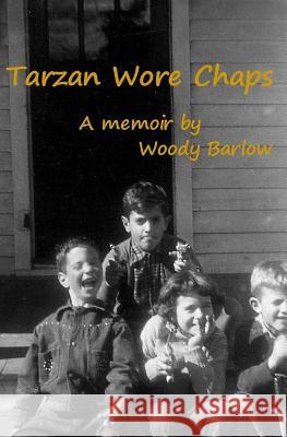 Tarzan wore Chaps: Memoir Barlow, Woody 9781490952482 Createspace - książka