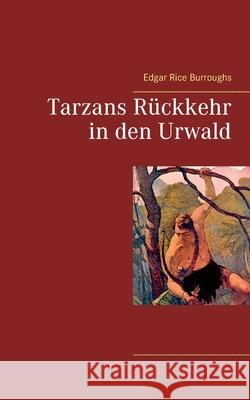 Tarzans Rückkehr in den Urwald Edgar Rice Burroughs 9783753407227 Books on Demand - książka
