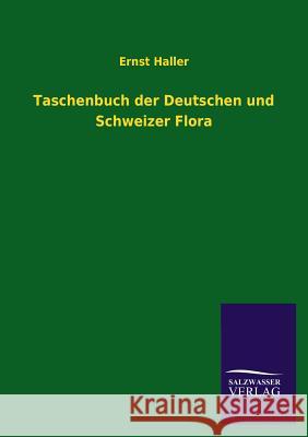 Taschenbuch der Deutschen und Schweizer Flora Haller, Ernst 9783846045152 Salzwasser-Verlag Gmbh - książka
